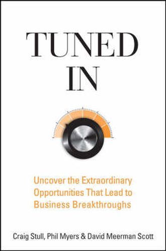 Tuned in: Uncover the Extraordinary Opportunities That Lead to Business Breakthroughs