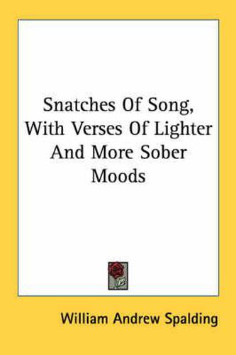 Cover image for Snatches of Song, with Verses of Lighter and More Sober Moods