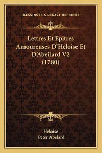 Cover image for Lettres Et Epitres Amoureuses D'Heloise Et D'Abeilard V2 (1780)