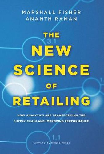 Cover image for The New Science of Retailing: How Analytics are Transforming the Supply Chain and Improving Performance