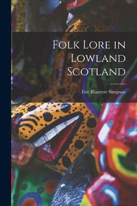 Cover image for Folk Lore in Lowland Scotland