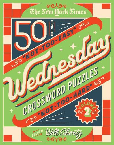 The New York Times Wednesday Crossword Puzzles Volume 2: 50 Not-Too-Easy, Not-Too-Hard Crossword Puzzles