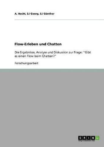 Cover image for Flow-Erleben und Chatten: Die Ergebnisse, Analyse und Diskussion zur Frage: Gibt es einen Flow beim Chatten?