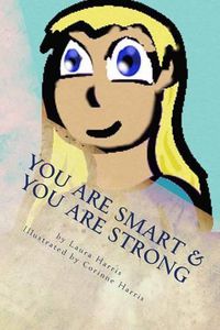 Cover image for YOU Are Smart & YOU Are Strong: A Book of Empowerment For Children