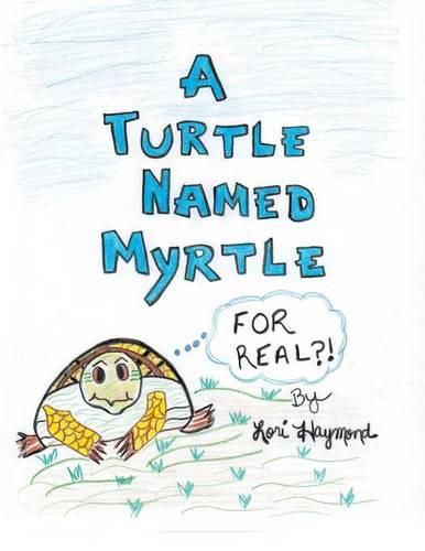 Cover image for A Turtle Named Myrtle (For Real?!)