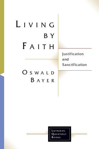 Cover image for Living By Faith: Justification and Sanctification