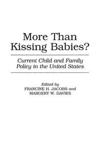 Cover image for More Than Kissing Babies?: Current Child and Family Policy in the United States