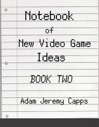 Cover image for Notebook of New Video Game Ideas