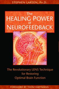 Cover image for The Healing Power of Neurofeedback: The Revolutionary Lens Technique for Restoring Optimal Brain Function