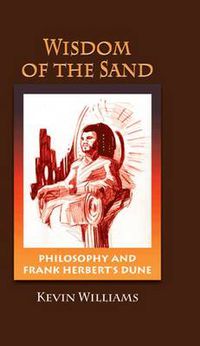 Cover image for Wisdom of the Sand: Philosophy and Frank Herbert's 'Dune