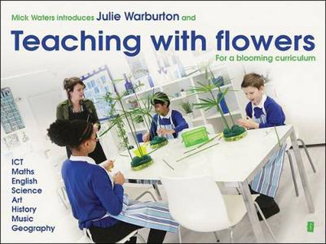 Cover image for Mick Waters introduces: Teaching with Flowers- for a Blooming Curriculum