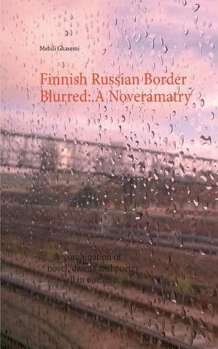 Cover image for Finnish Russian Border Blurred: A Noveramatry: A combination of novel, drama and poetry all in one line