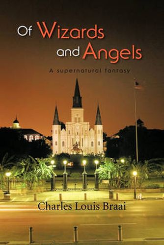 Cover image for Of Wizards and Angels: A Supernatural Fantasy