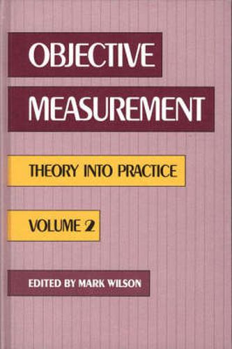 Objective Measurement: Theory Into Practice, Volume 2