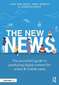 Cover image for The New News: The Journalist's Guide to Producing Digital Content for Online & Mobile News