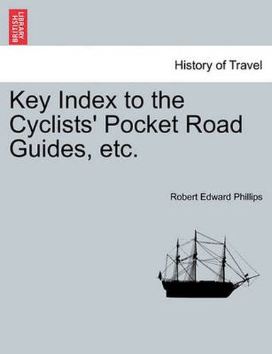 Cover image for Key Index to the Cyclists' Pocket Road Guides, Etc.