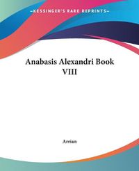 Cover image for Anabasis Alexandri Book VIII