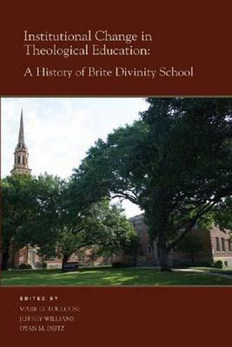 Cover image for Institutional Change in Theological Education: A History of Brite Divinity School