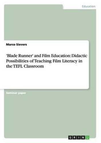 'Blade Runner' and Film Education: Didactic Possibilities of Teaching Film Literacy in the Tefl Classroom