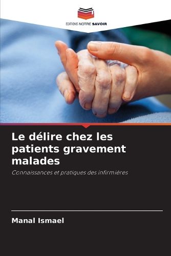 Cover image for Le delire chez les patients gravement malades