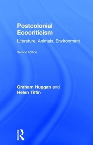 Postcolonial Ecocriticism: Literature, Animals, Environment