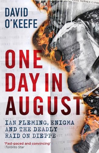 Cover image for One Day in August: Ian Fleming, Enigma, and the Deadly Raid on Dieppe