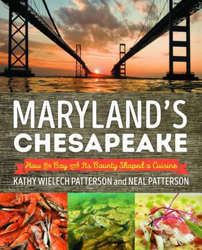 Maryland's Chesapeake: How the Bay and Its Bounty Shaped a Cuisine