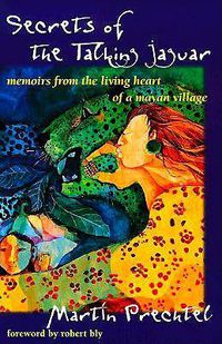 Cover image for Secrets of the Talking Jaguar: Memoirs from the Living Heart of a Mayan Village