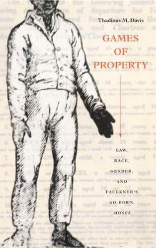 Games of Property: Law, Race, Gender, and Faulkner's Go Down, Moses