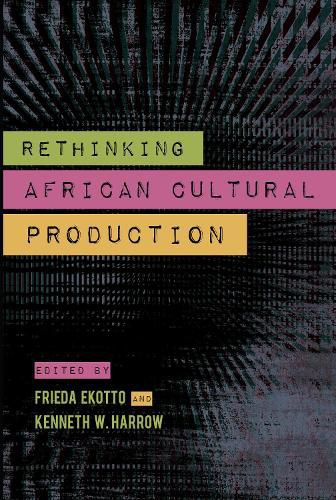 Rethinking African Cultural Production