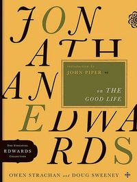 Cover image for Jonathan Edwards On The Good Life