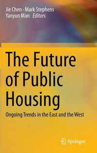 Cover image for The Future of Public Housing: Ongoing Trends in the East and the West