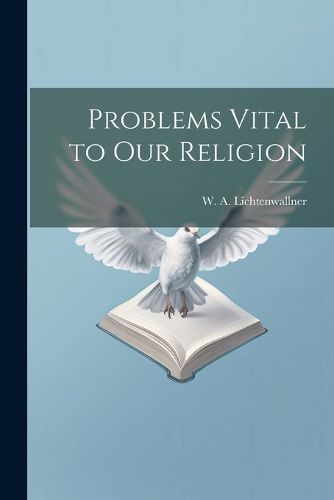 Cover image for Problems Vital to our Religion