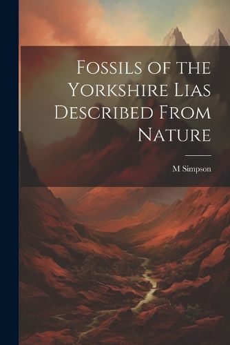 Cover image for Fossils of the Yorkshire Lias Described From Nature