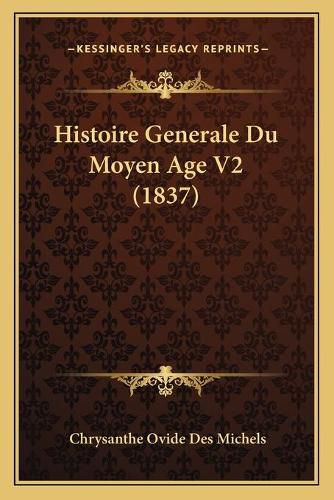 Histoire Generale Du Moyen Age V2 (1837)