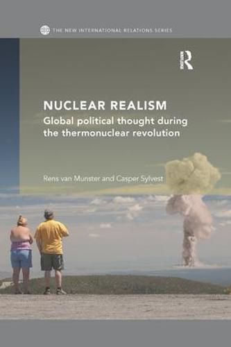 Cover image for Nuclear Realism: Global political thought during the thermonuclear revolution