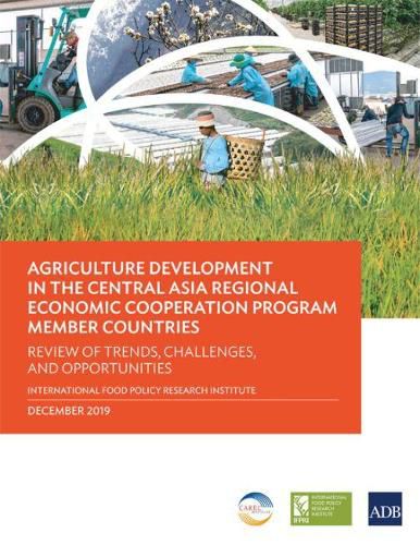 Cover image for Agriculture Development in the Central Asia Regional Economic Cooperation Program Member Countries: Review of Trends, Challenges, and Opportunities