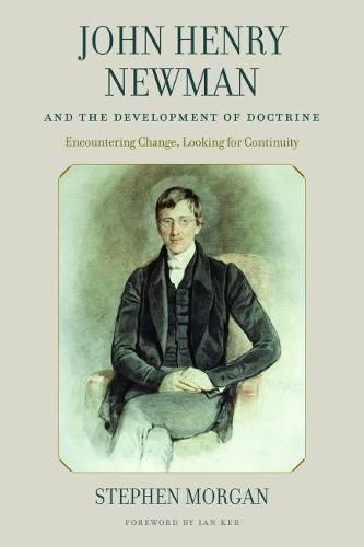 John Henry Newman and the Development of Doctrine: Encountering Change, Looking for Continuity