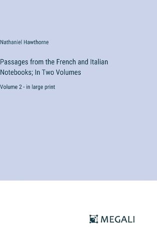 Cover image for Passages from the French and Italian Notebooks; In Two Volumes