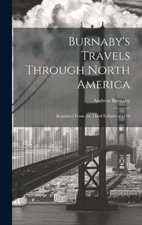 Cover image for Burnaby's Travels Through North America; Reprinted From the Third Edition of 1798