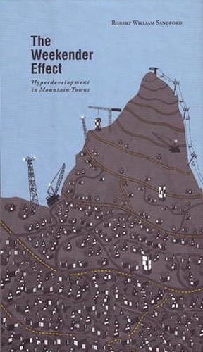Cover image for The Weekender Effect: Hyperdevelopment in Mountain Towns
