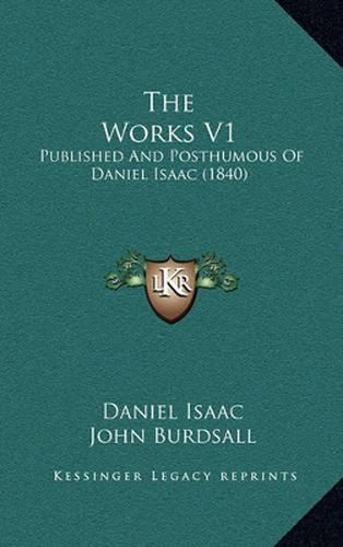 Cover image for The Works V1: Published and Posthumous of Daniel Isaac (1840)