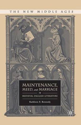 Cover image for Maintenance, Meed, and Marriage in Medieval English Literature