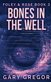 Cover image for Bones In The Well: Large Print Hardcover Edition