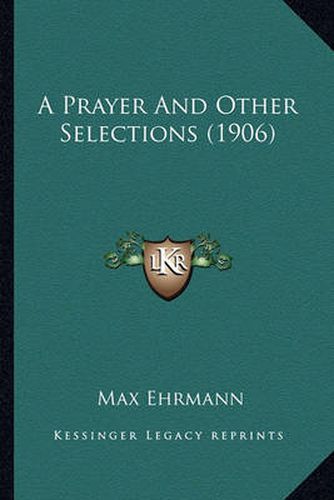 A Prayer and Other Selections (1906) a Prayer and Other Selections (1906)