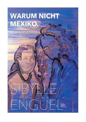 Cover image for Warum nicht Mexiko: drei pragende Jahre