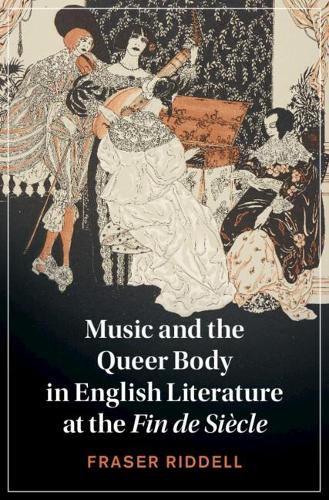 Cover image for Music and the Queer Body in English Literature at the Fin de Siecle