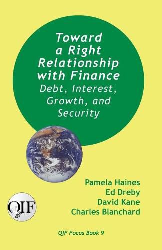 Cover image for Toward a Right Relationship with Finance: Debt, Interest, Growth, and Security