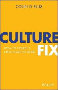 Cover image for Culture Fix: How to Create a Great Place to Work