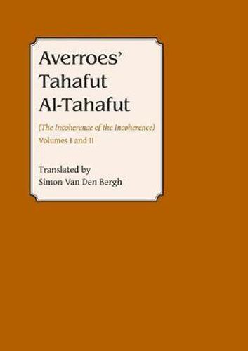 Averroes: Tahafut al Tahafut (The Incoherence of the Incoherence)